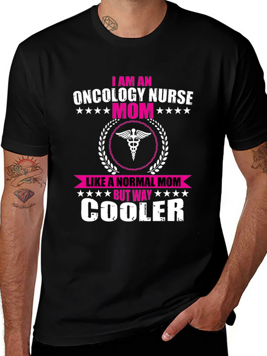Oncology Nurse Mom T-Shirt - Cooler Than Normal!
