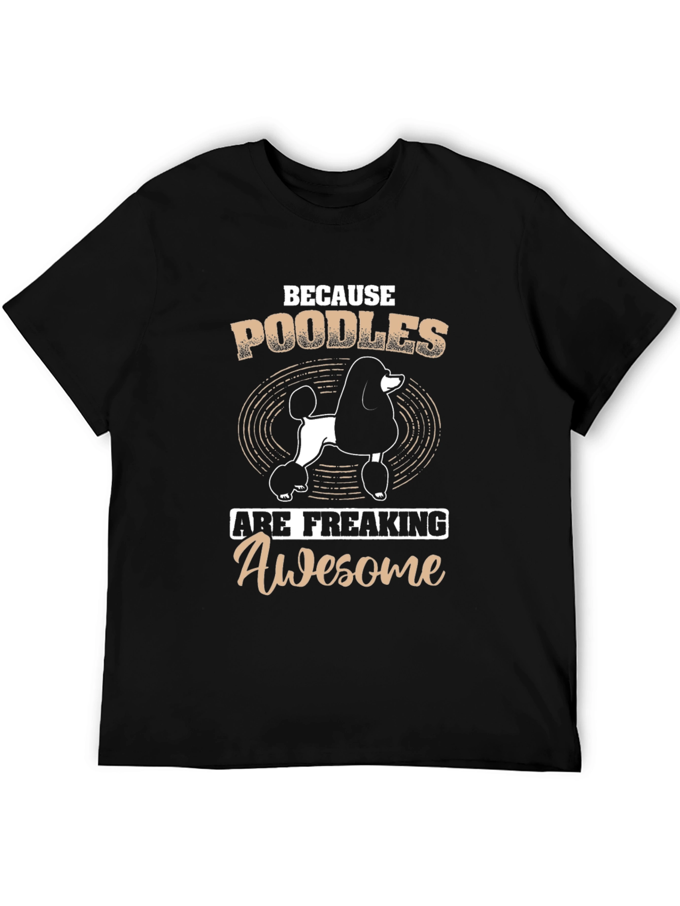 Poodle T-Shirt: Because Poodles Are Awesome!