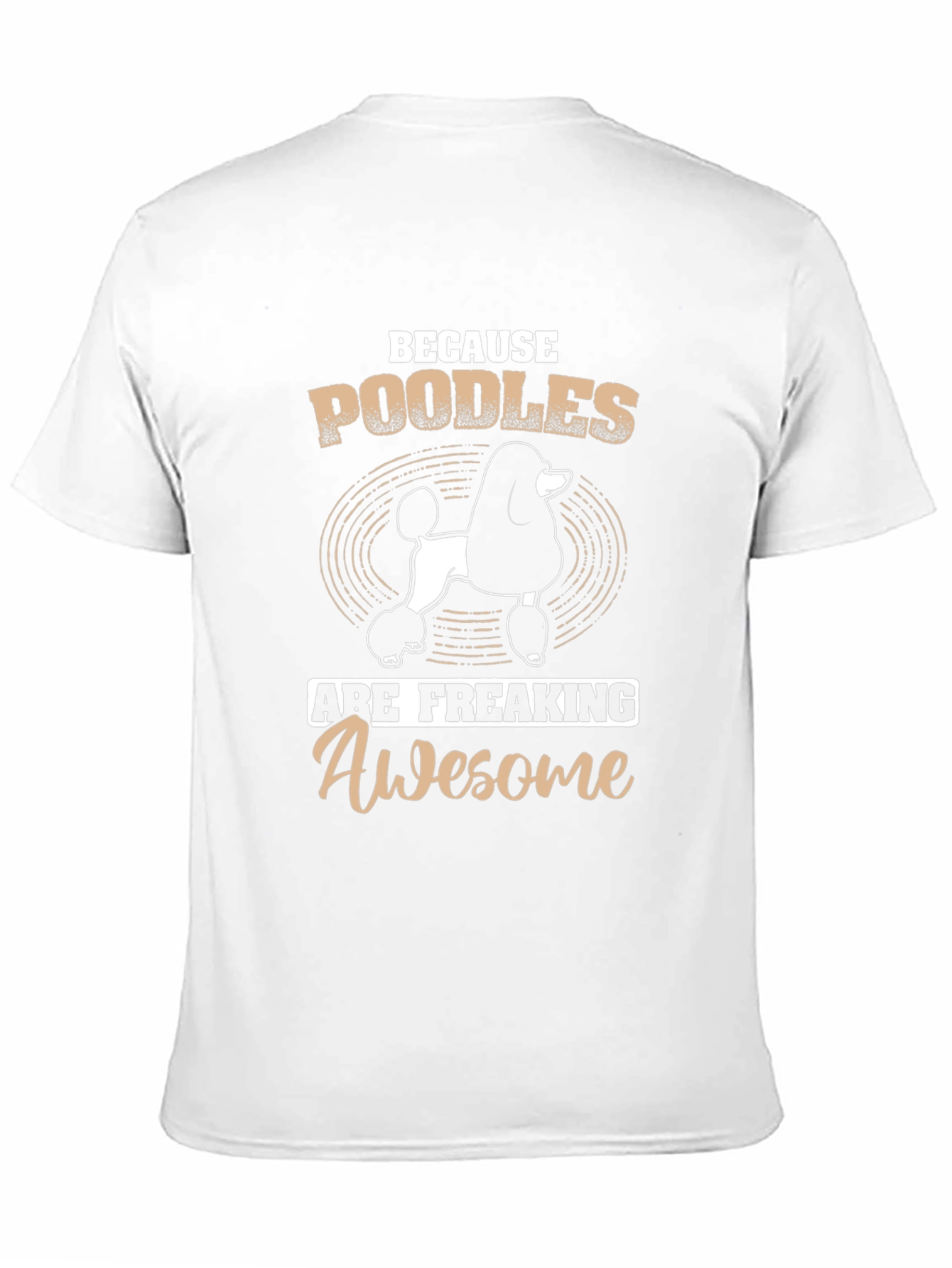 Poodle T-Shirt: Because Poodles Are Awesome!