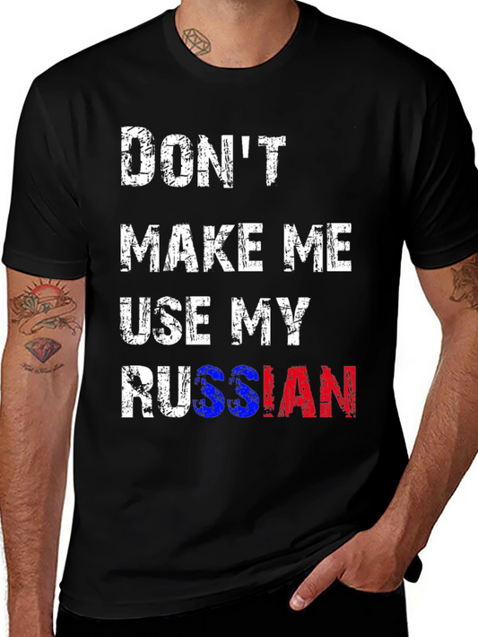 Dont Make Me Use My Russian T-Shirt