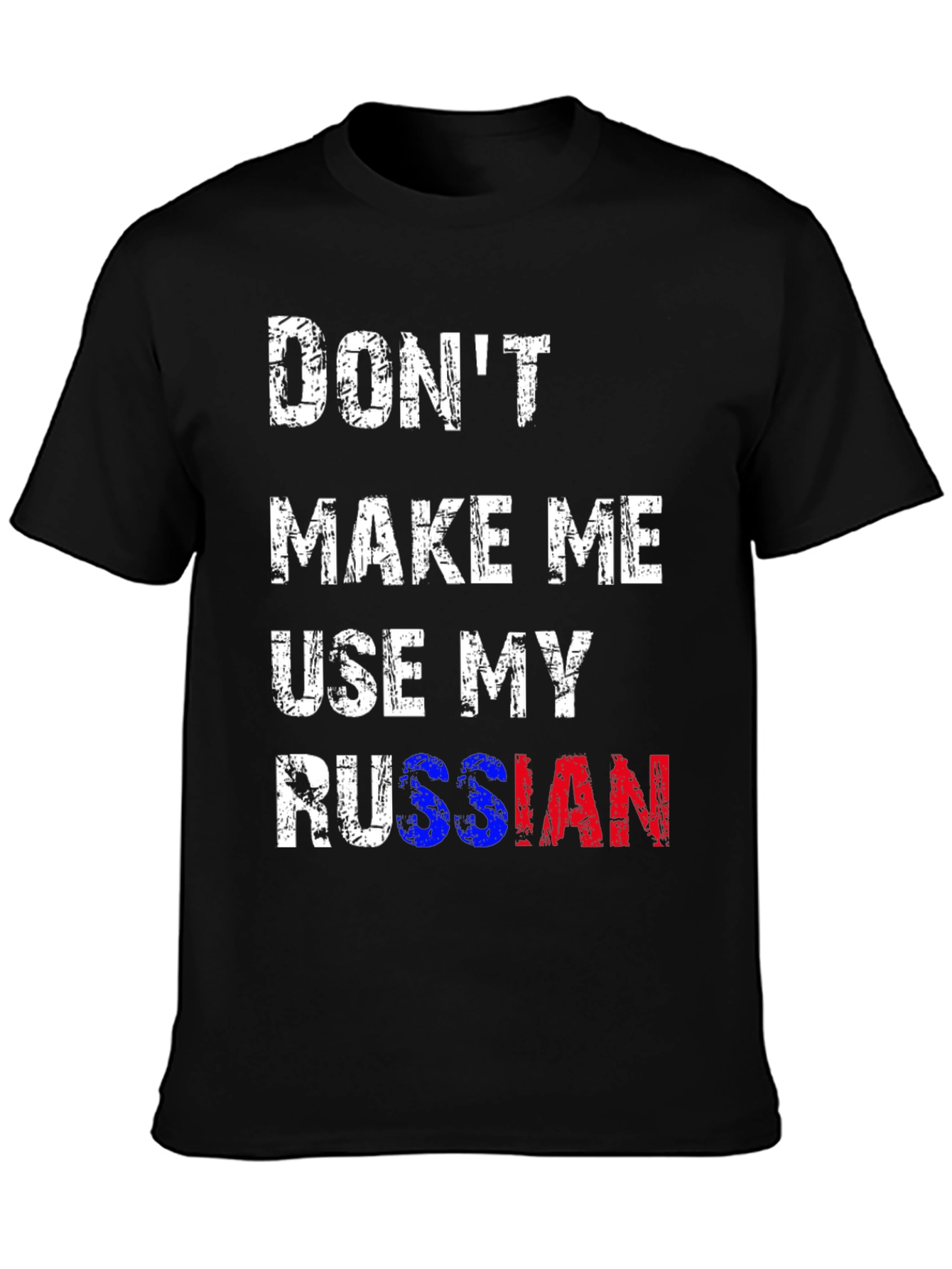 Dont Make Me Use My Russian T-Shirt