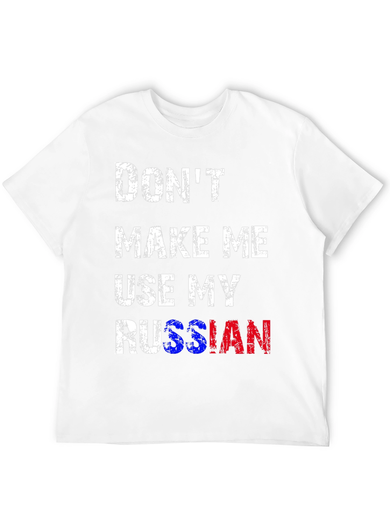 Dont Make Me Use My Russian T-Shirt
