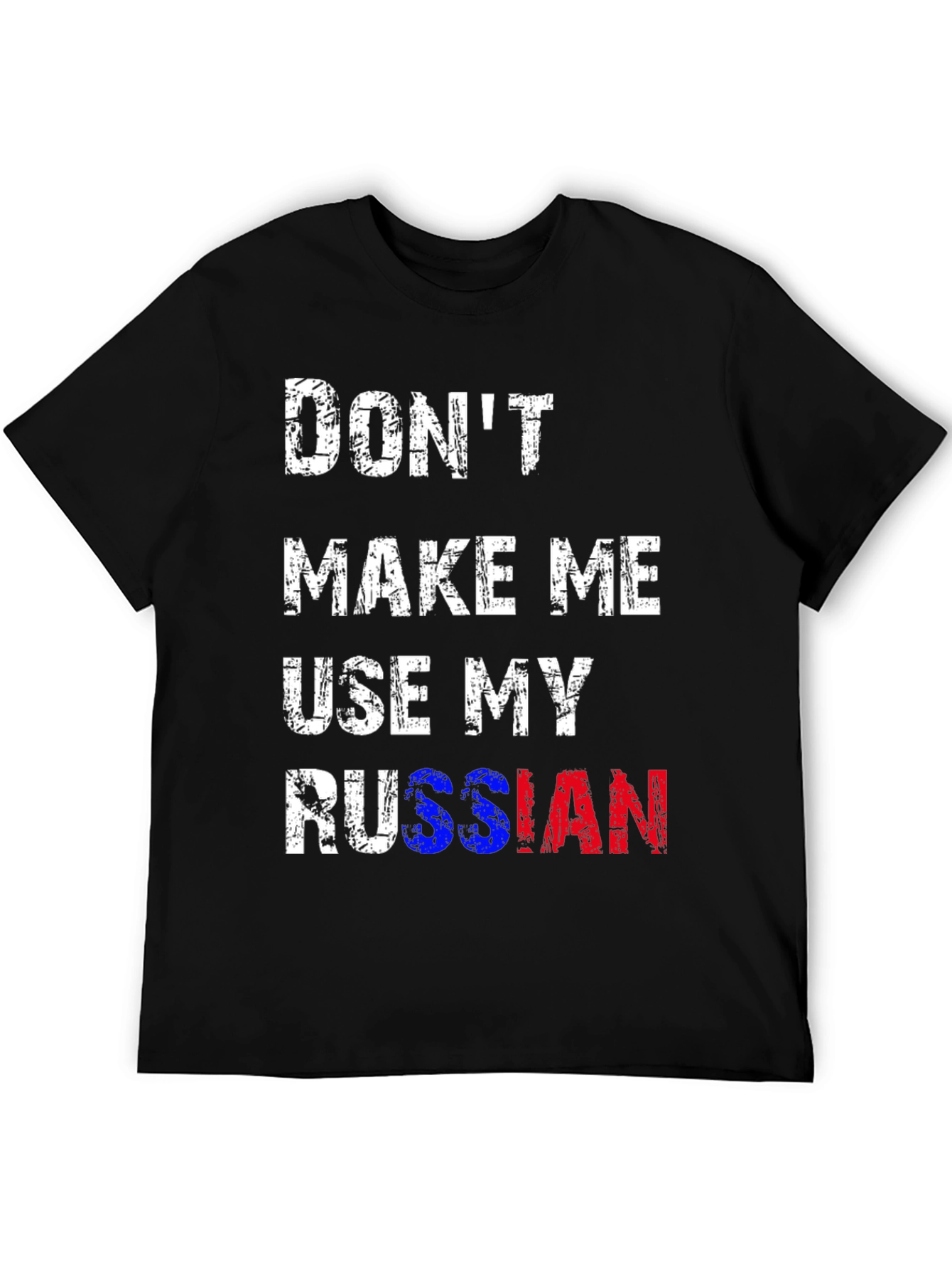 Dont Make Me Use My Russian T-Shirt