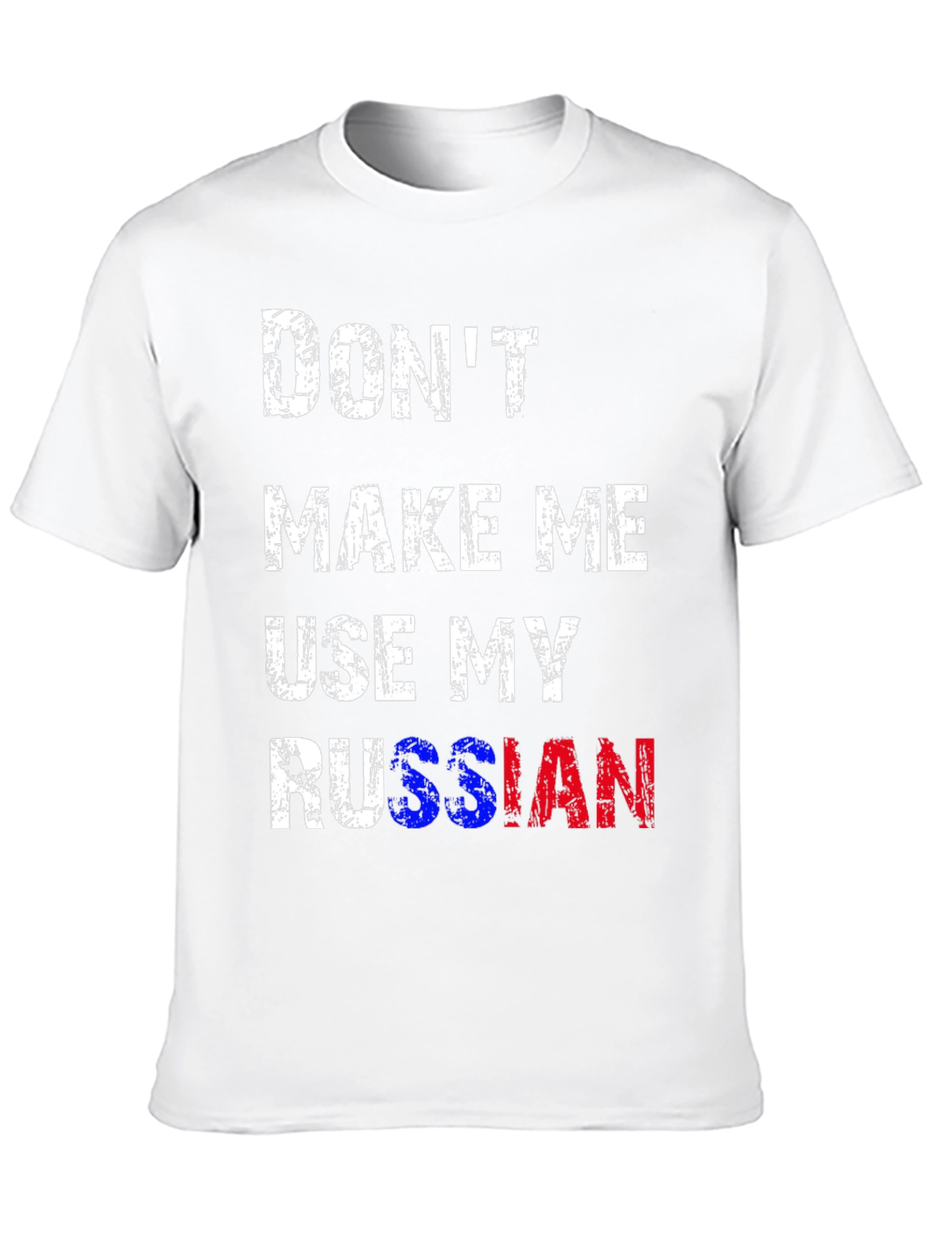Dont Make Me Use My Russian T-Shirt