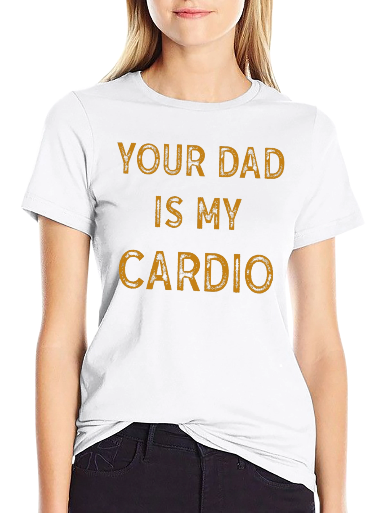Your Dad is My Cardio Funny Graphic T-Shirt