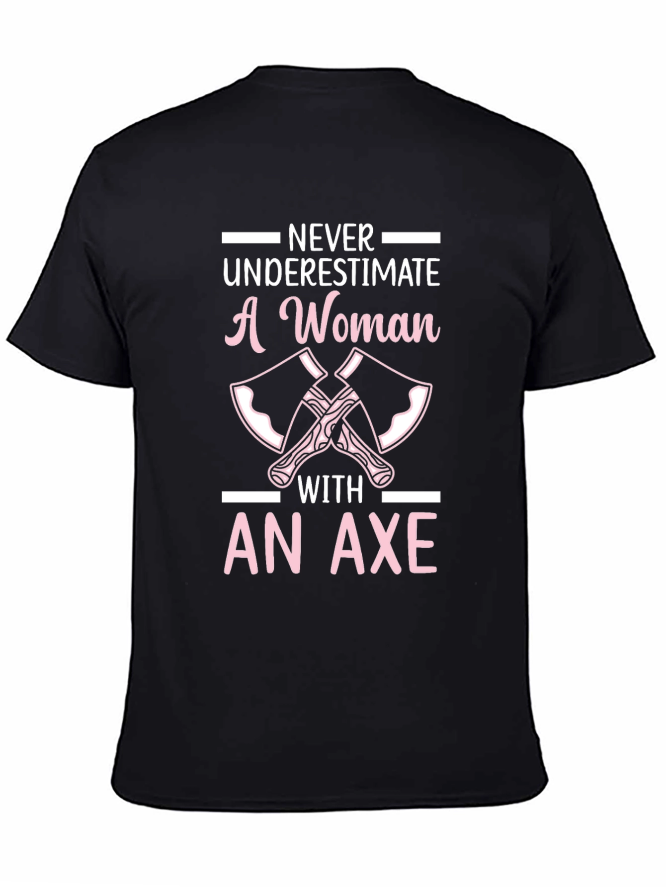 Never Underestimate A Woman With An Axe T-Shirt