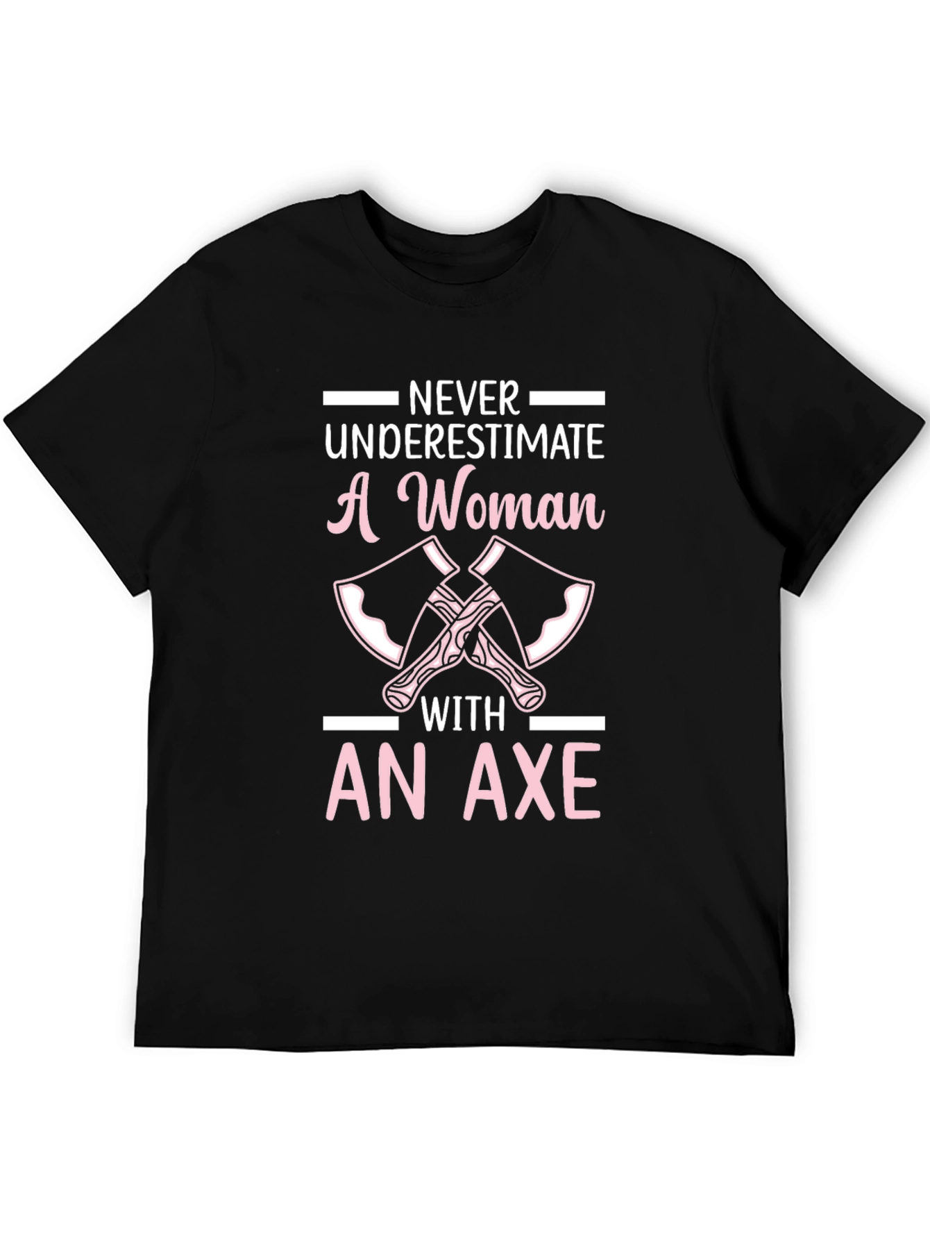 Never Underestimate A Woman With An Axe T-Shirt