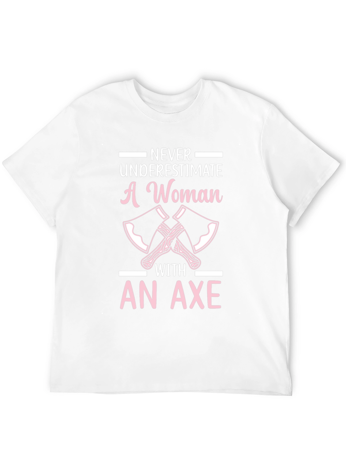 Never Underestimate A Woman With An Axe T-Shirt