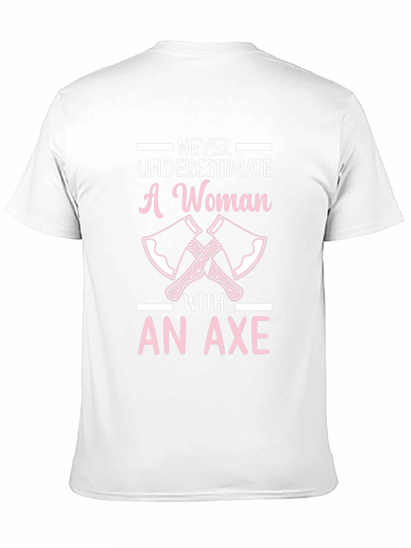 Never Underestimate A Woman With An Axe T-Shirt