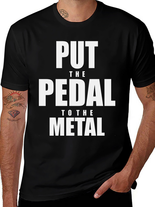 Put The Pedal to the Metal Graphic Tee