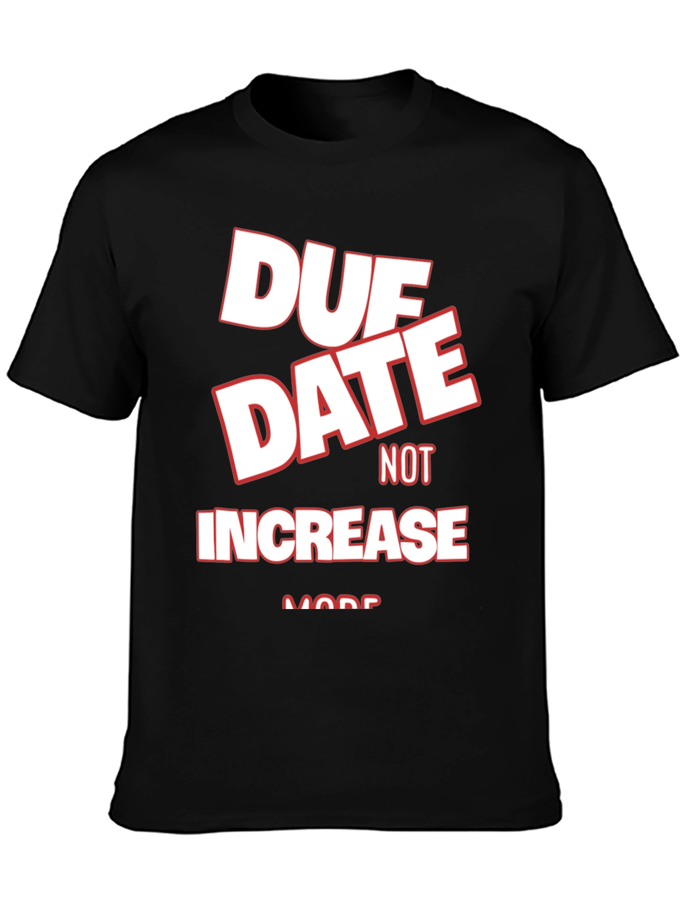 Due Date Not Increase More Black Graphic Tee