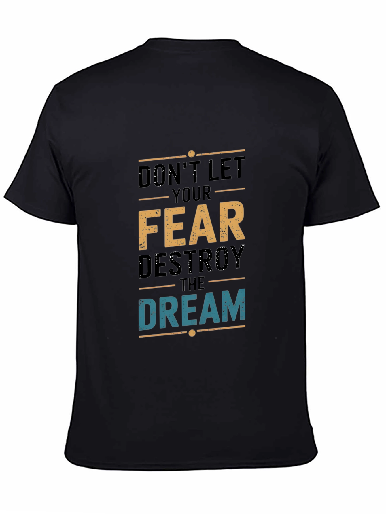 Dont Let Fear Destroy the Dream T-Shirt
