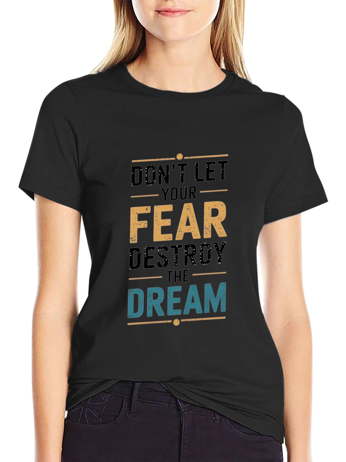 Dont Let Fear Destroy the Dream T-Shirt
