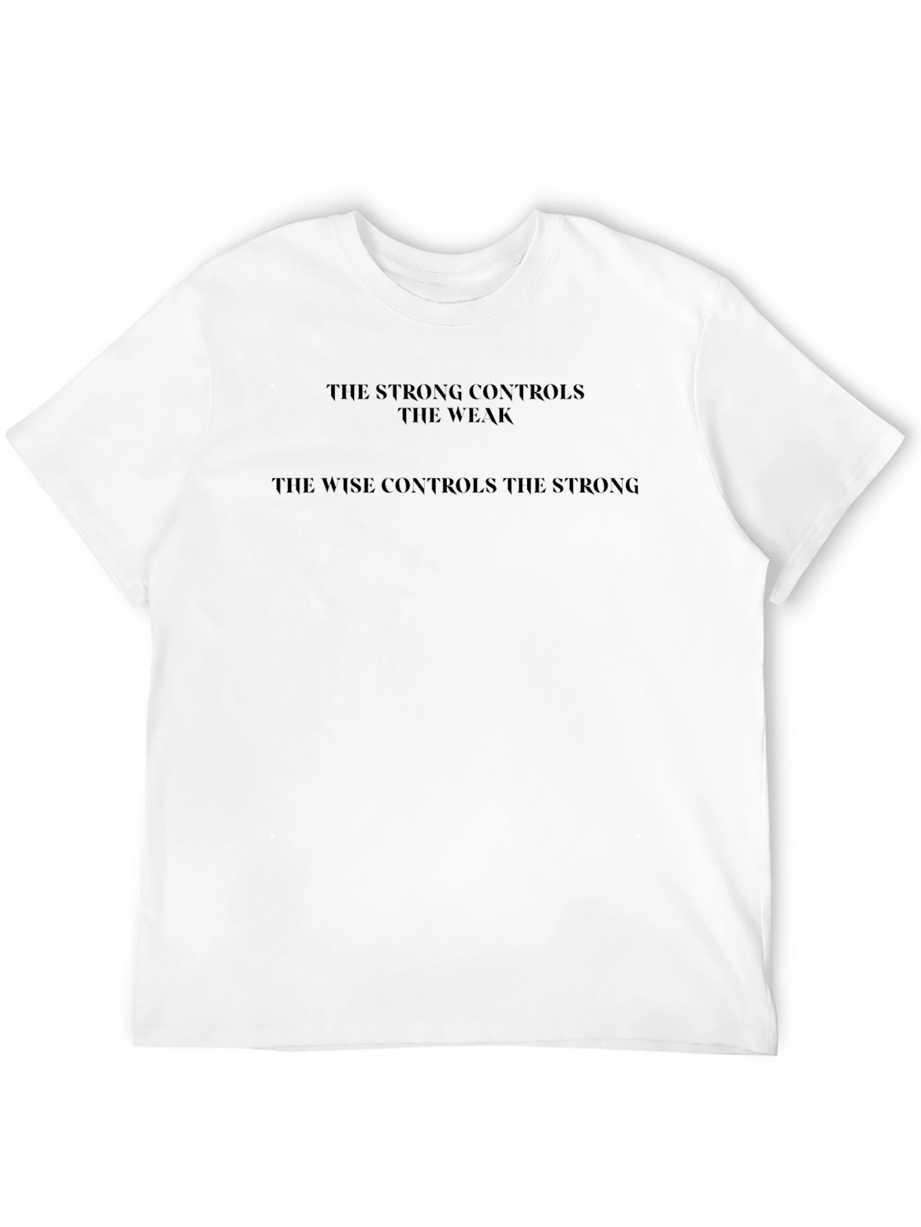 The Strong Controls T-Shirt - Wise Saying Tee
