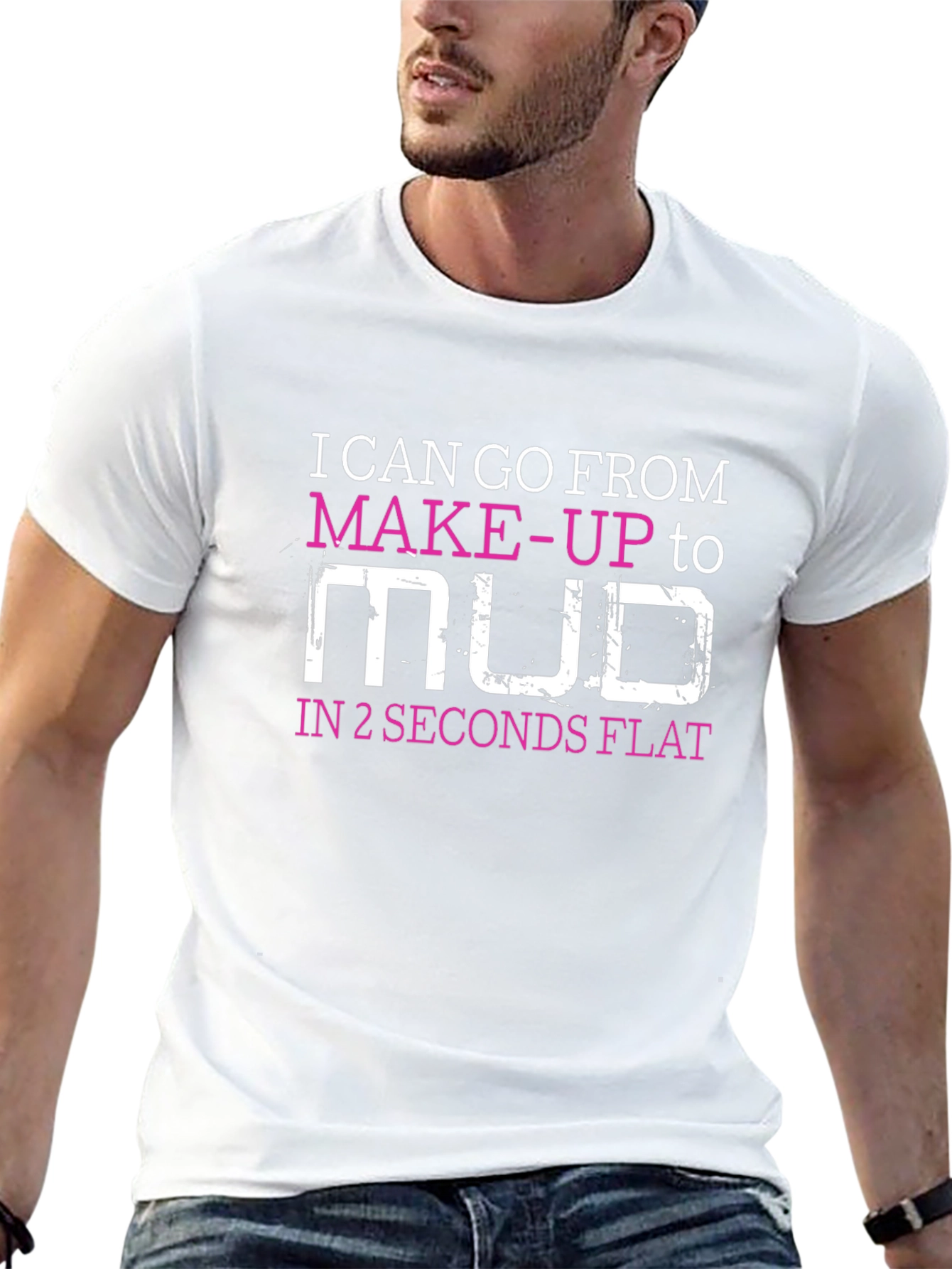 Makeup to Mud T-Shirt - Funny Womens Tee