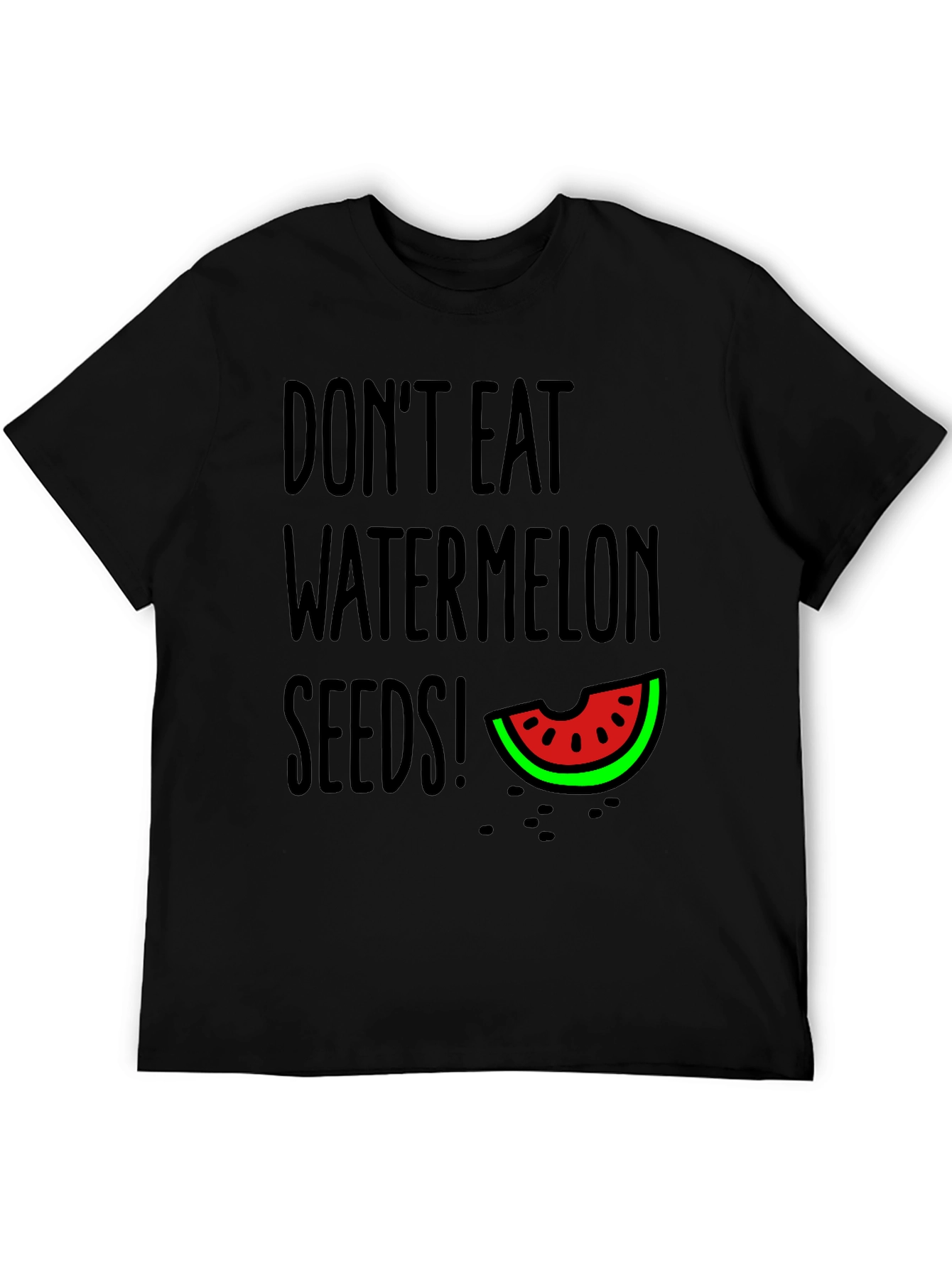 Dont Eat Watermelon Seeds T-Shirt