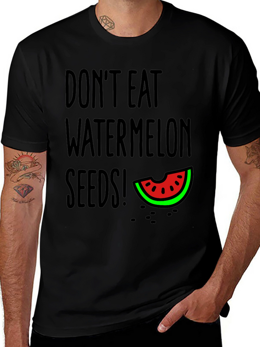 Dont Eat Watermelon Seeds T-Shirt