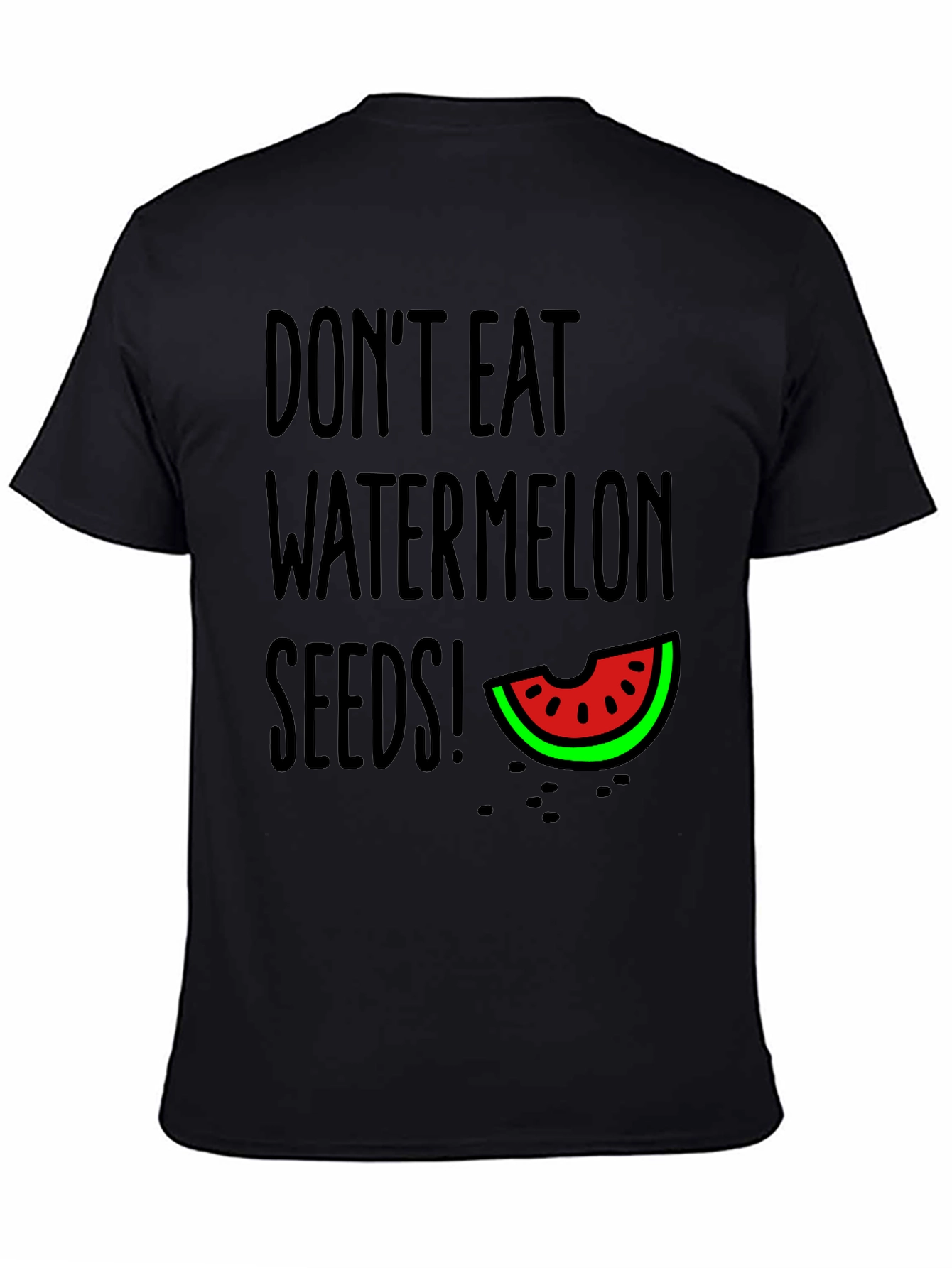 Dont Eat Watermelon Seeds T-Shirt