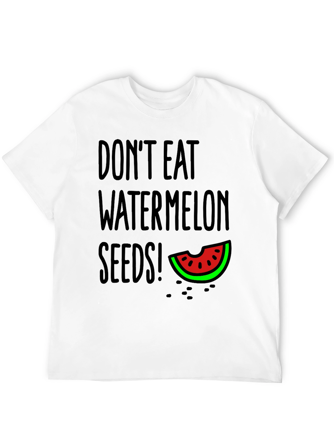 Dont Eat Watermelon Seeds T-Shirt