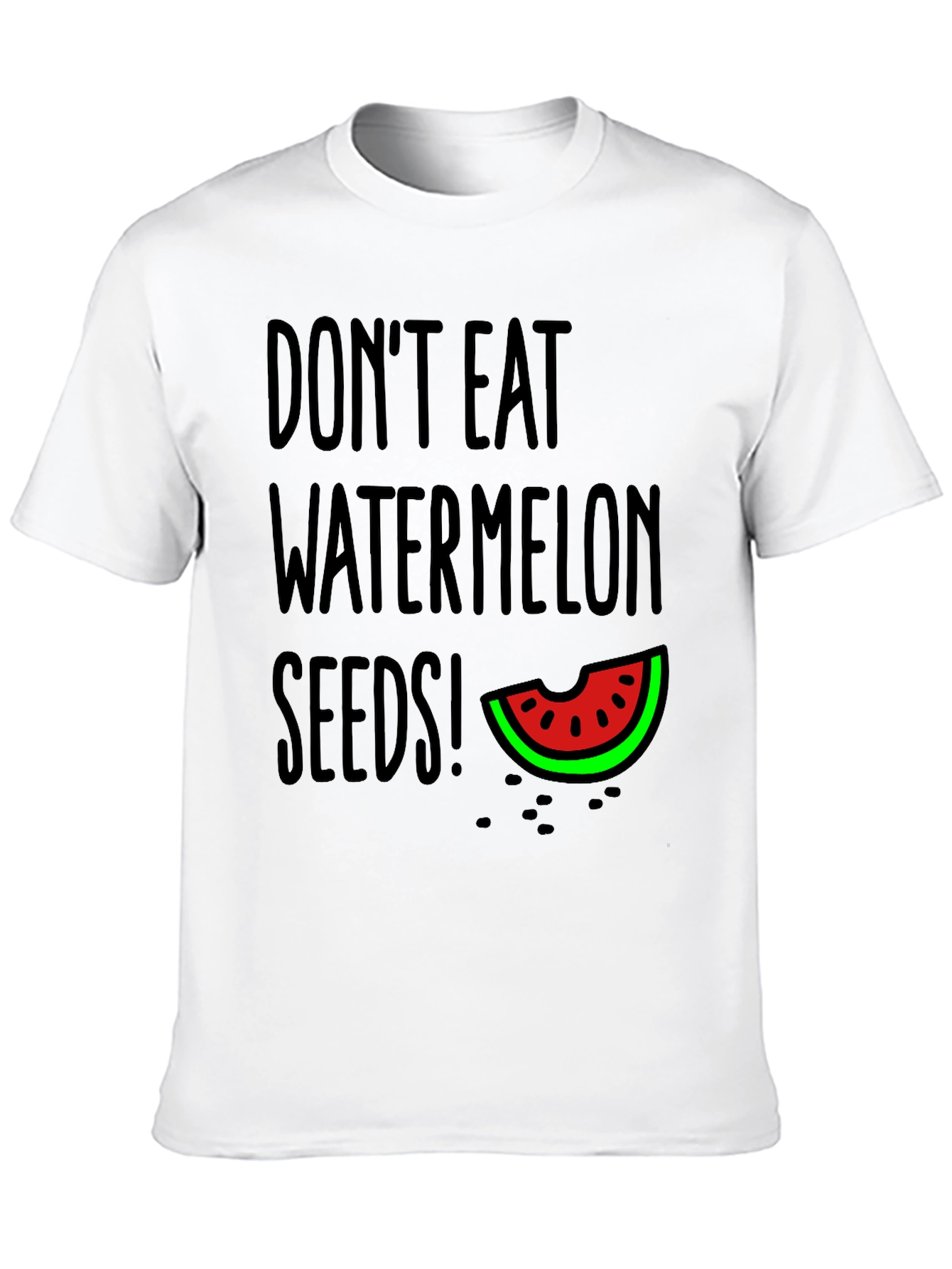 Dont Eat Watermelon Seeds T-Shirt