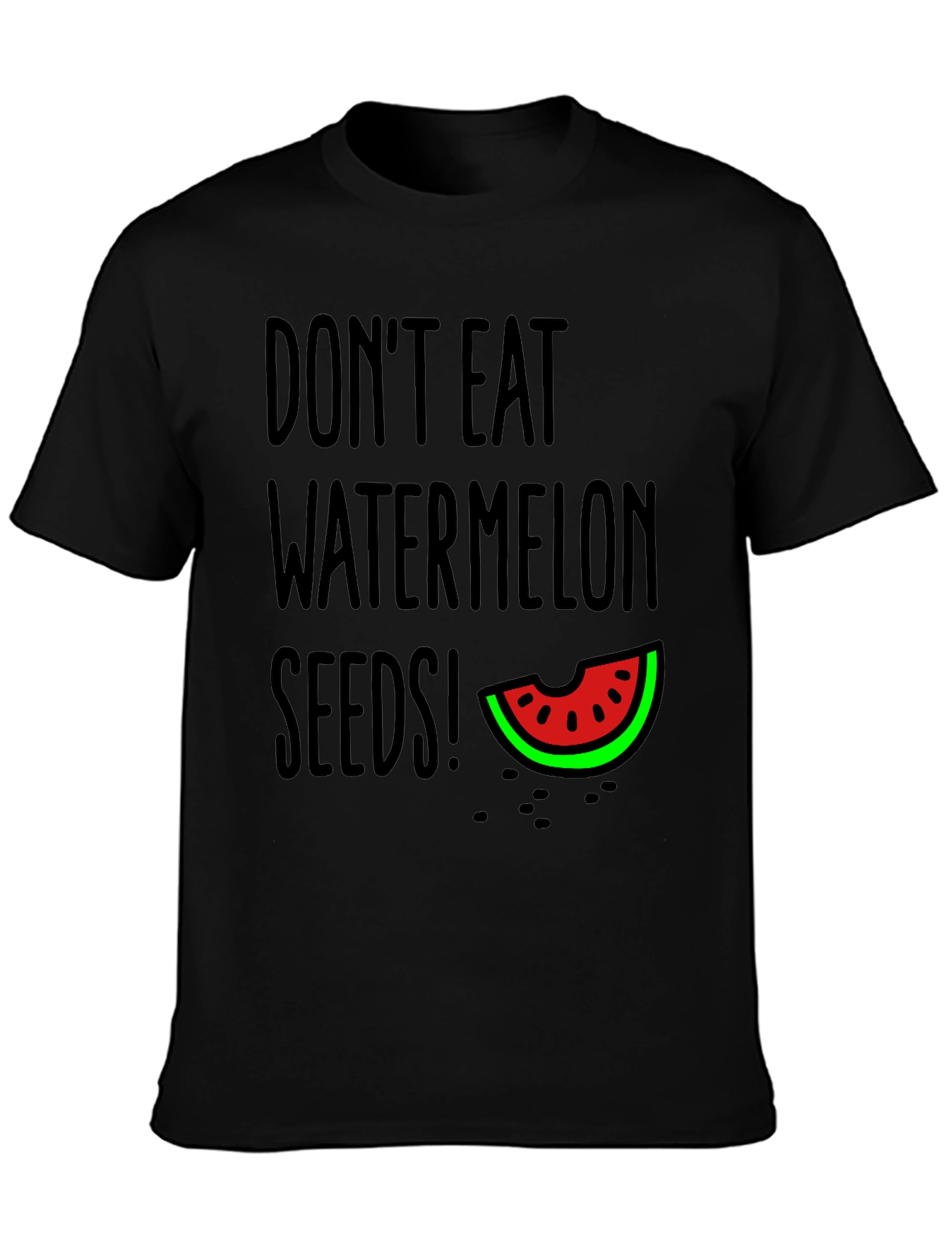 Dont Eat Watermelon Seeds T-Shirt
