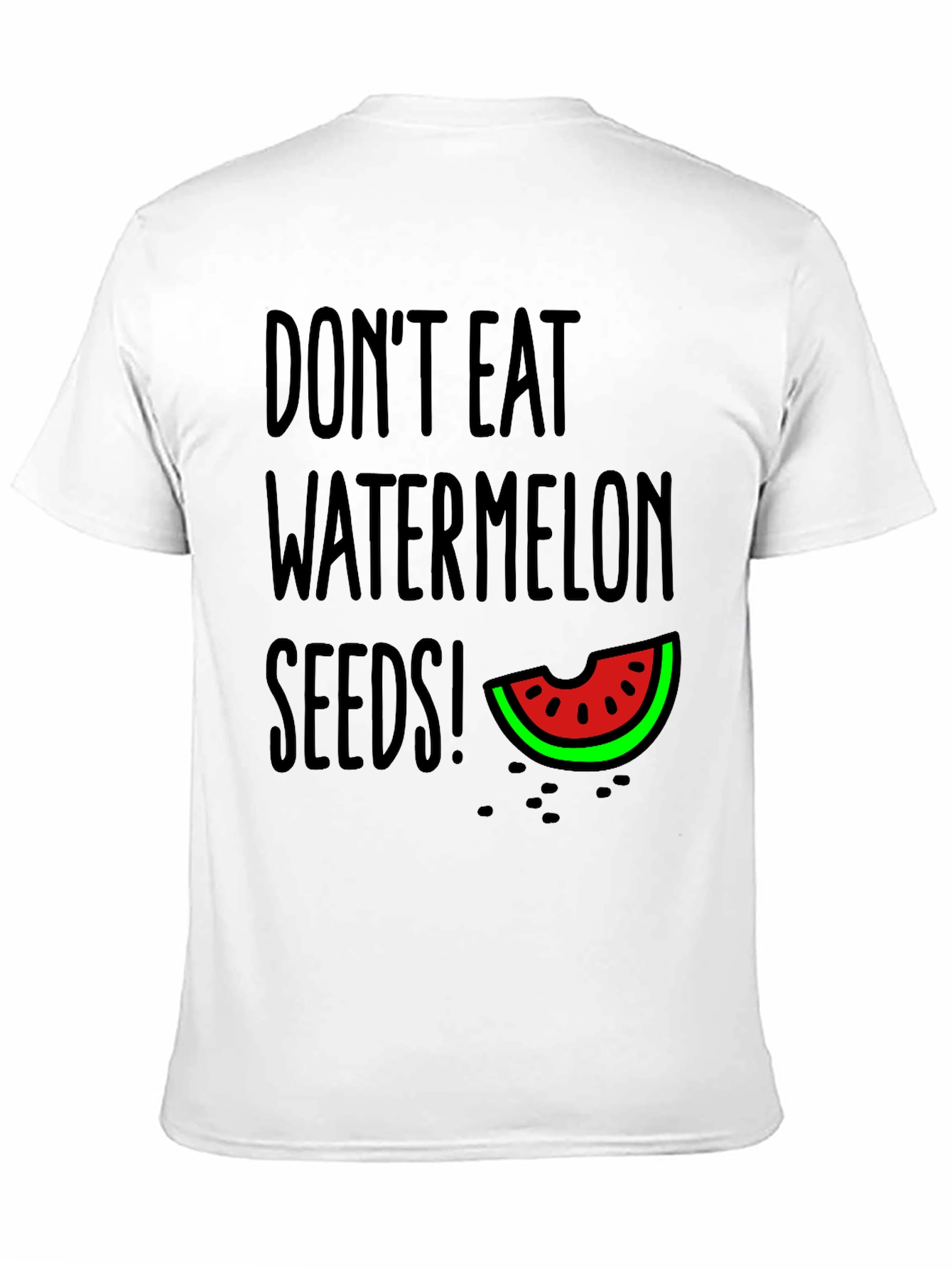 Dont Eat Watermelon Seeds T-Shirt