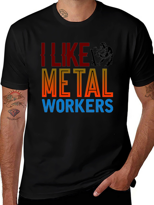 I Like Metal Workers T-Shirt