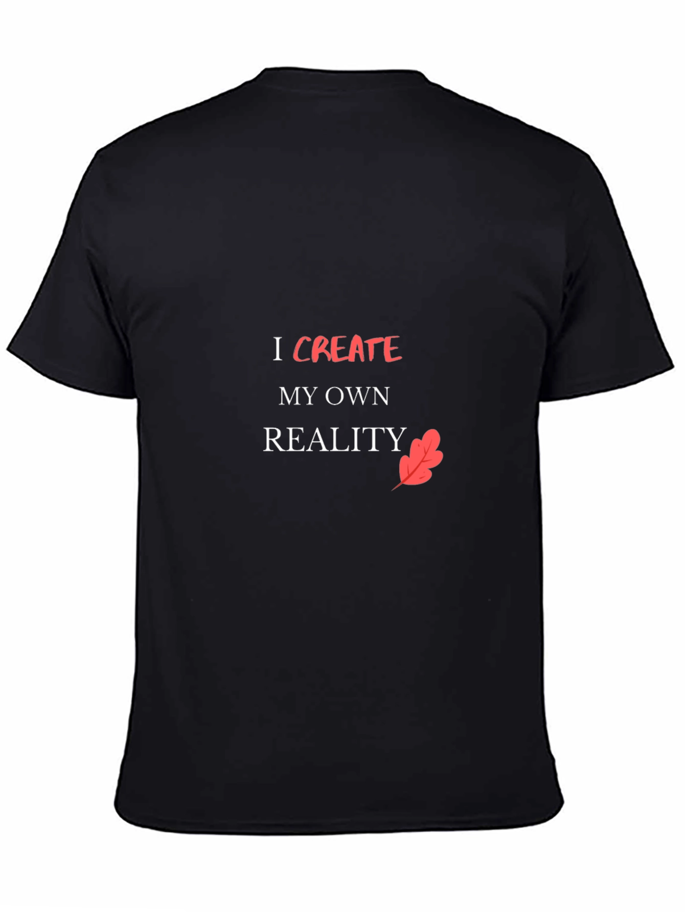 Inspirational Black T-Shirt - Create Your Reality