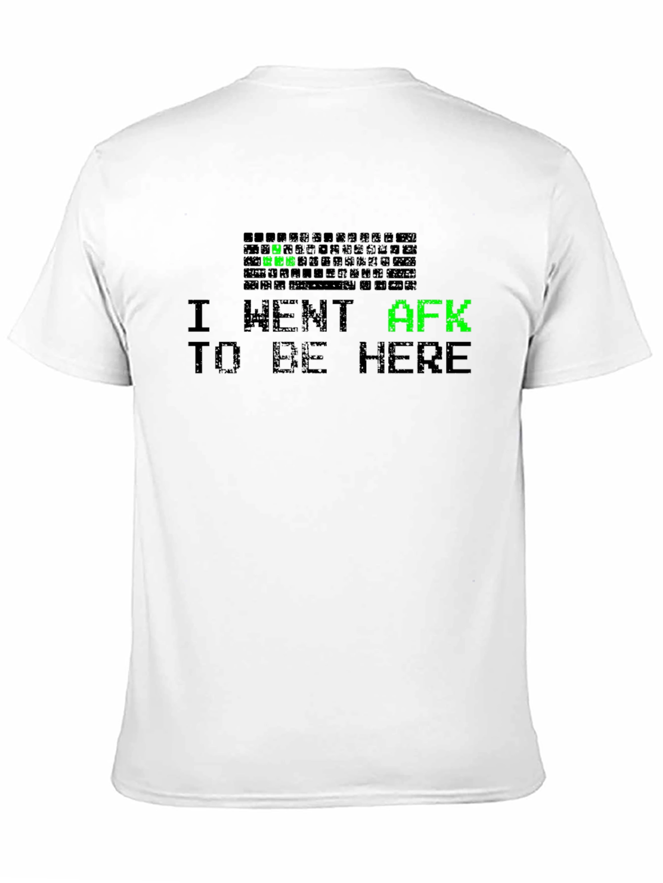 I Went AFK to Be Here T-Shirt