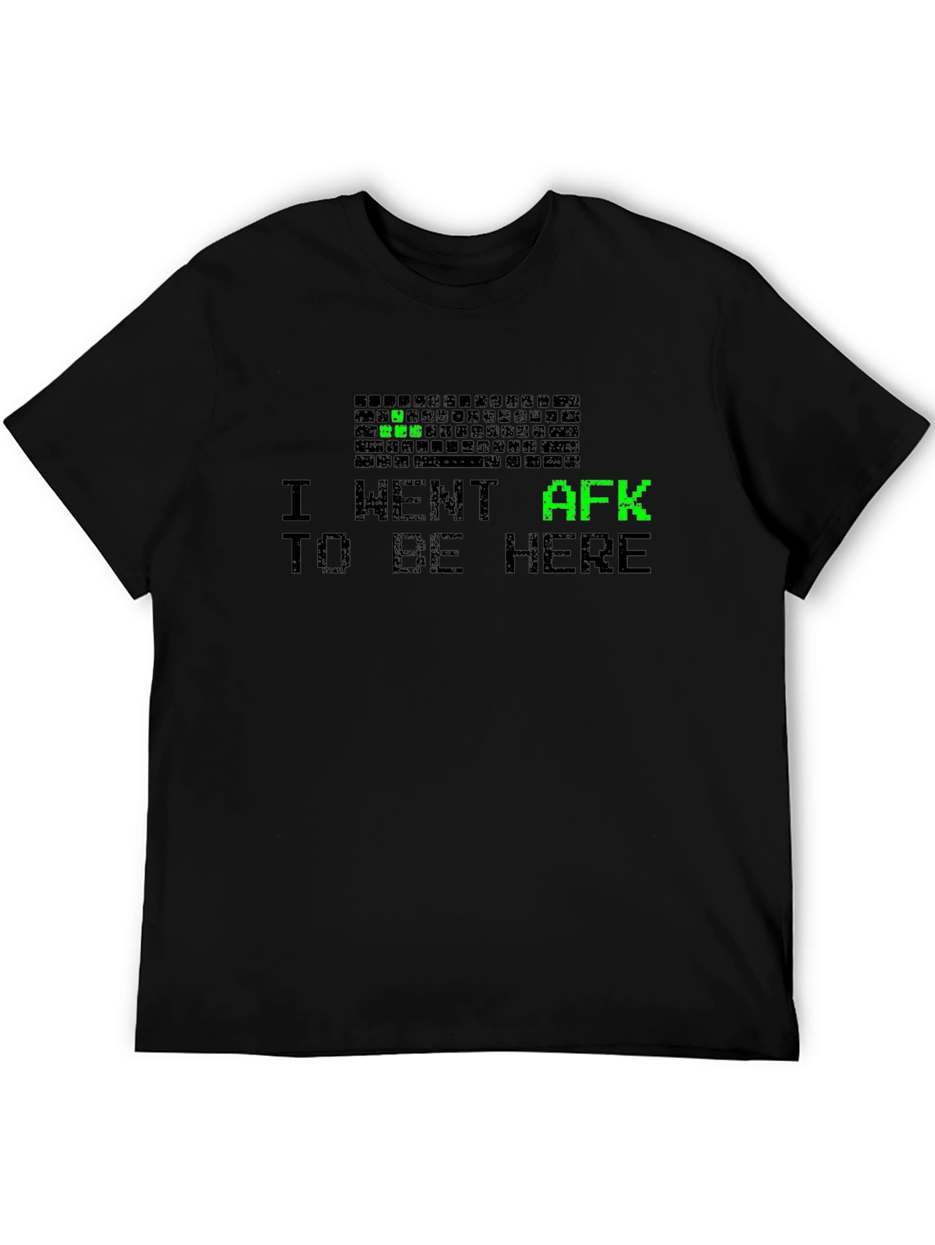 I Went AFK to Be Here T-Shirt