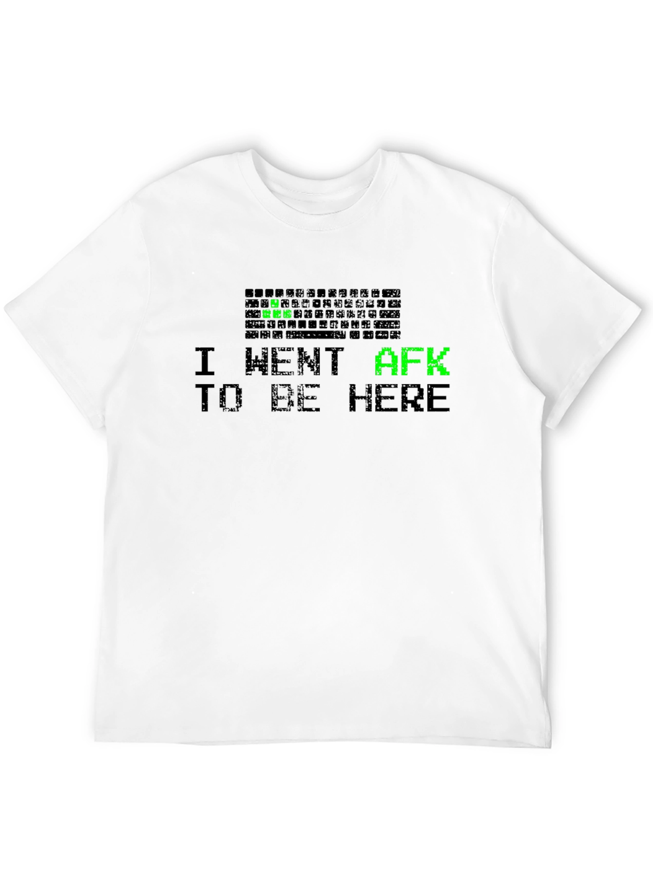 I Went AFK to Be Here T-Shirt
