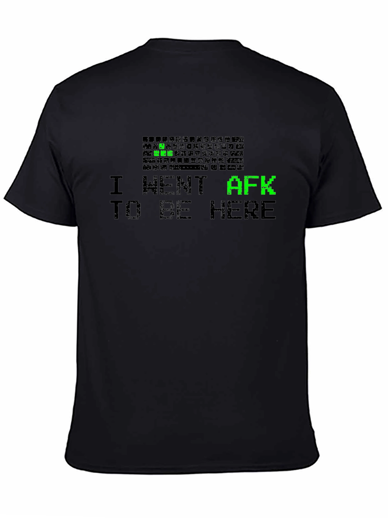 I Went AFK to Be Here T-Shirt