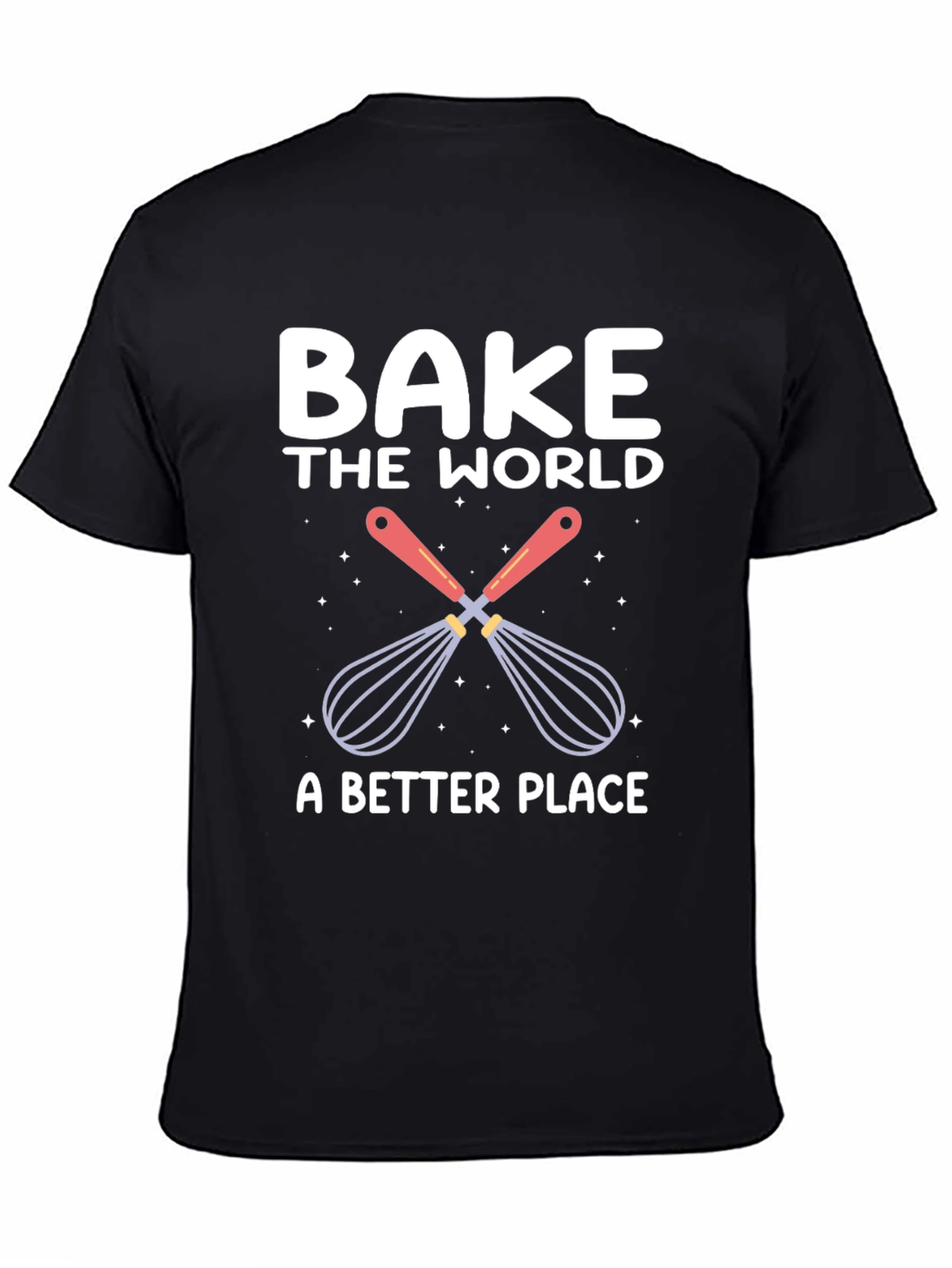 Bake the World T-Shirt: Whisk Up Happiness!