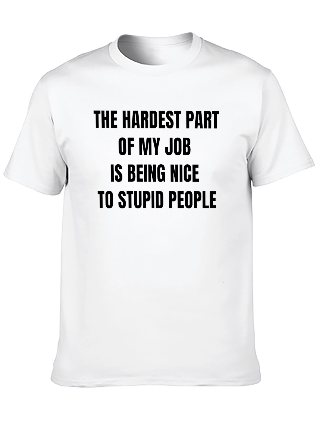 Funny Hardest Part of My Job T-Shirt