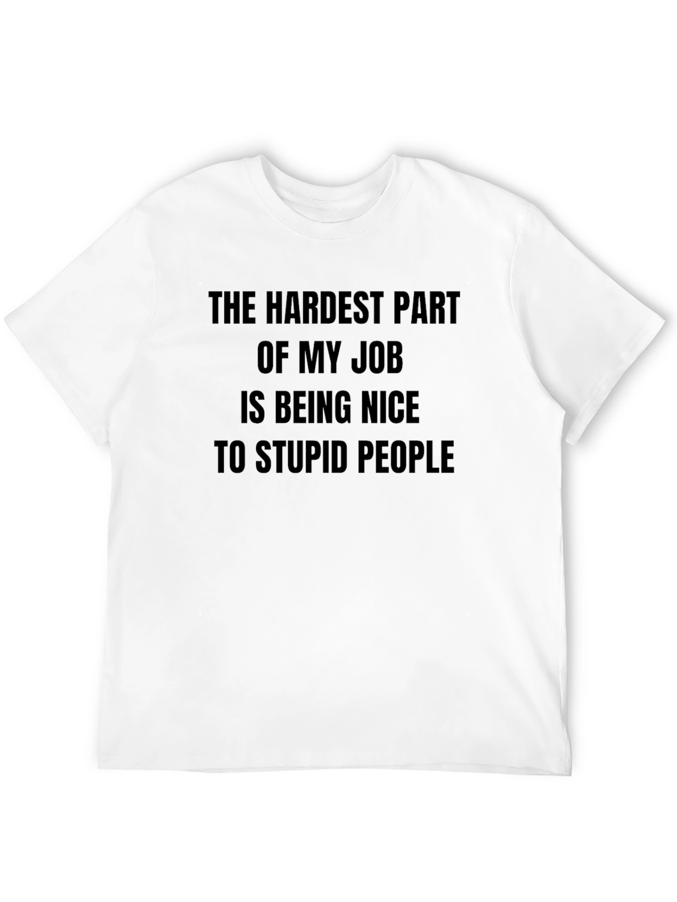 Funny Hardest Part of My Job T-Shirt