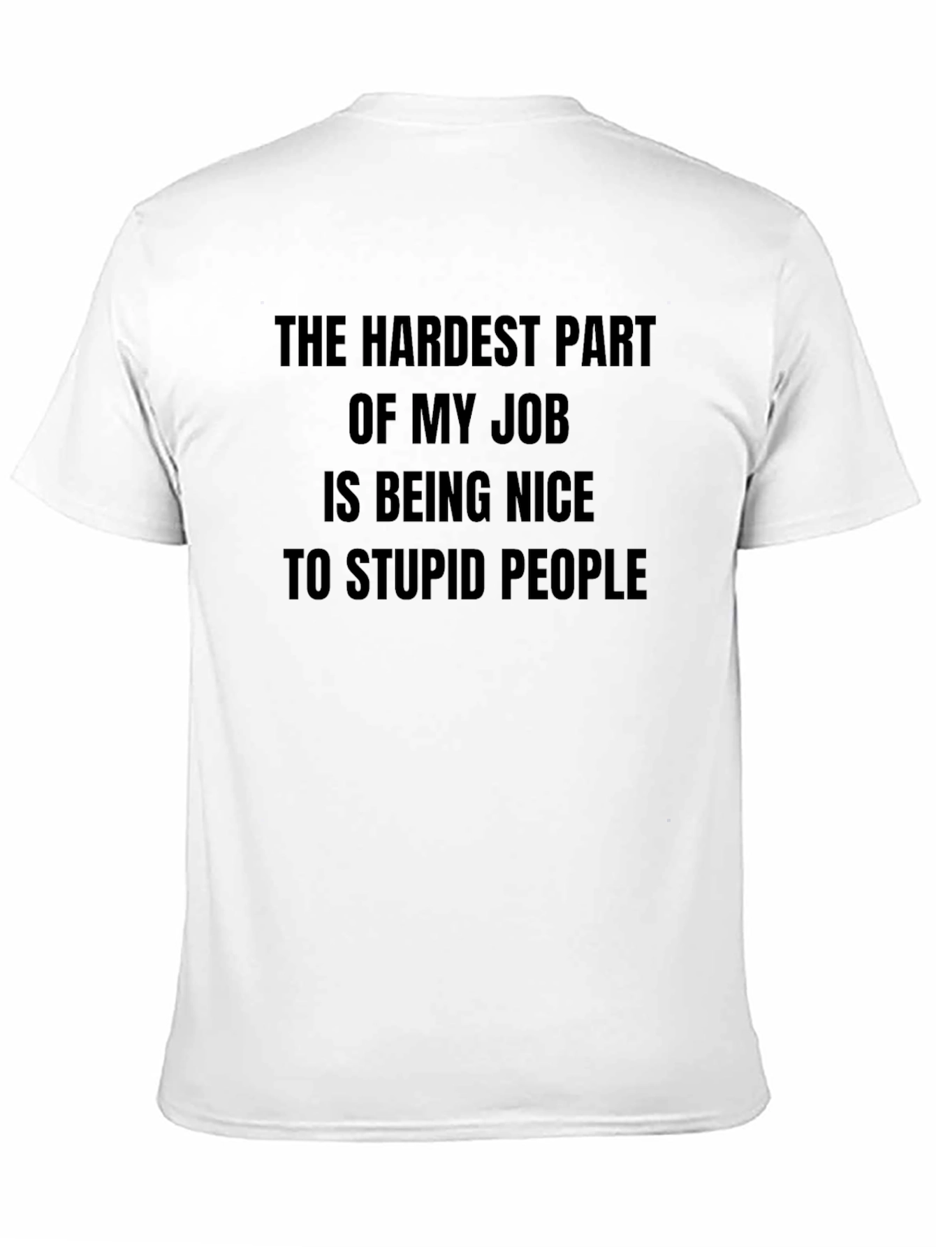 Funny Hardest Part of My Job T-Shirt