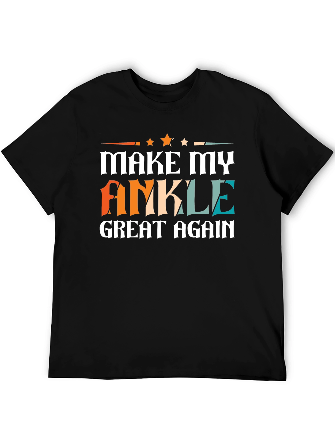 Make My Ankle Great Again T-Shirt