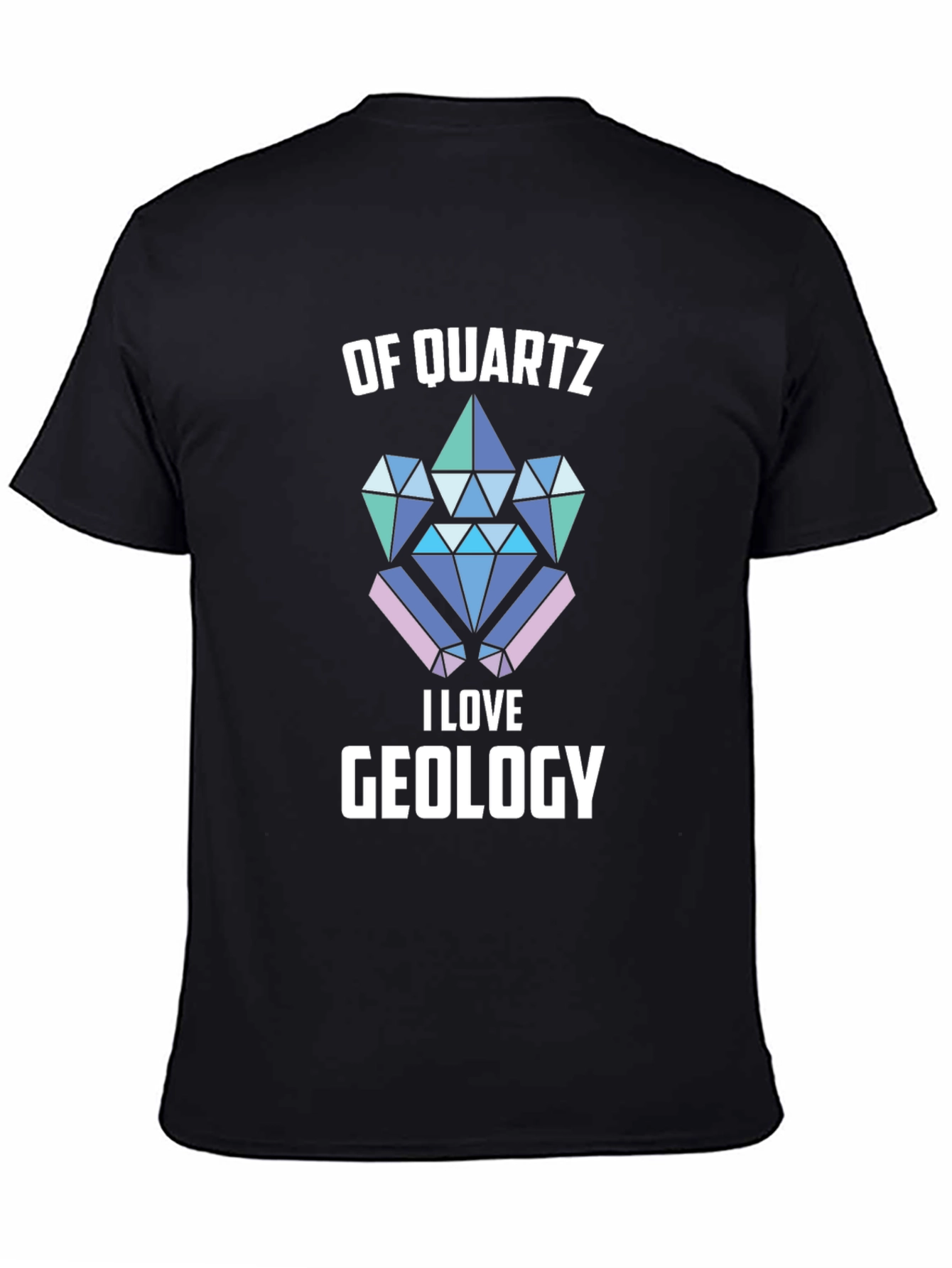Of Quartz I Love Geology T-Shirt