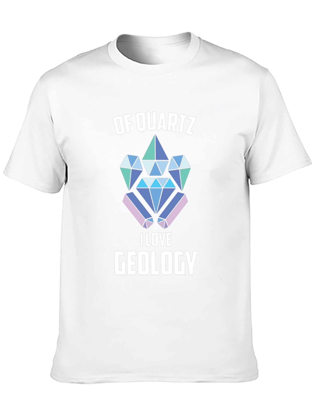 Of Quartz I Love Geology T-Shirt