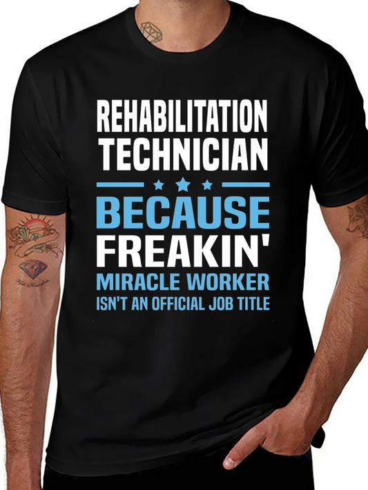 Rehabilitation Technician T-Shirt - Miracle Worker