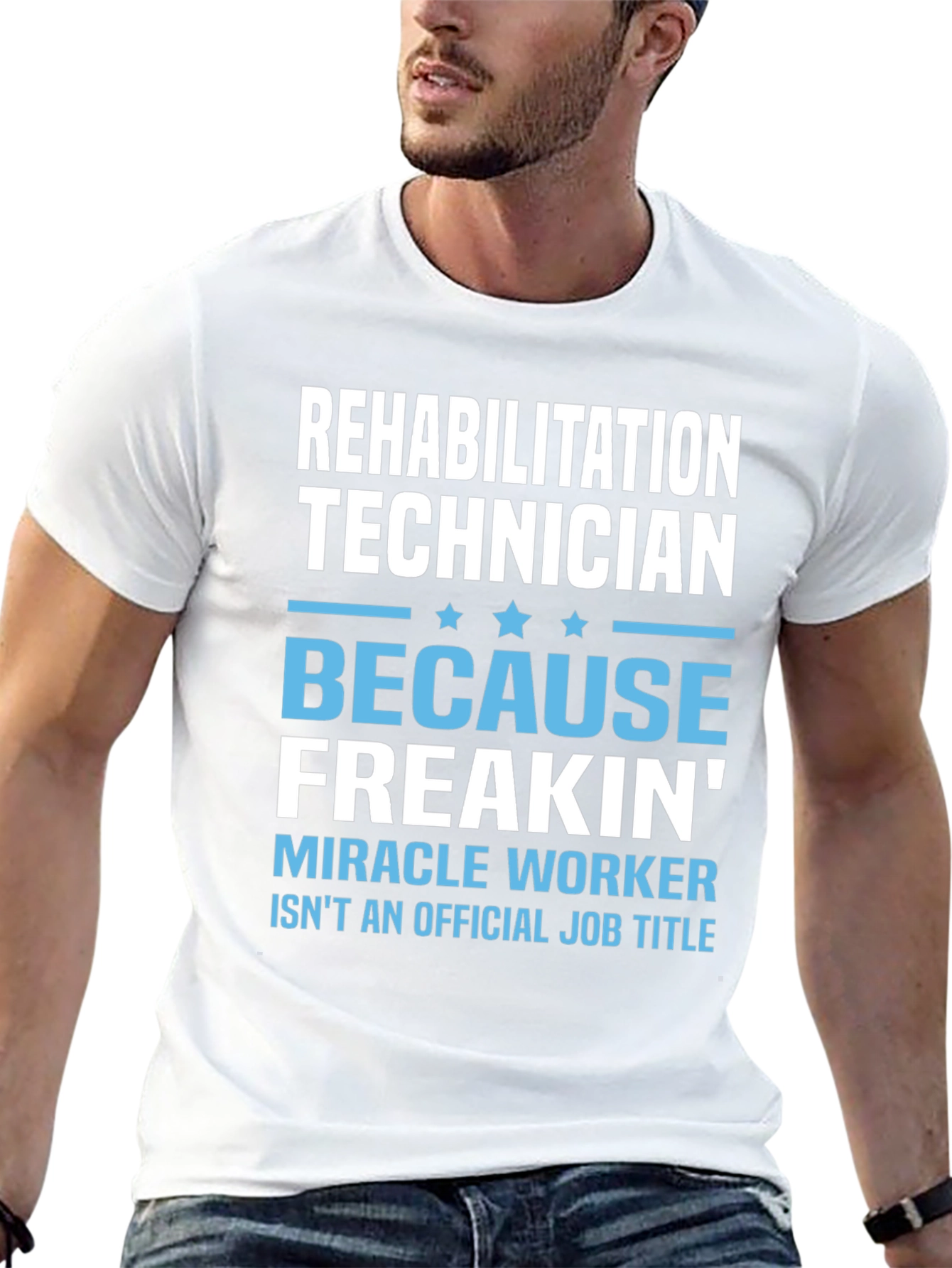 Rehabilitation Technician T-Shirt - Miracle Worker