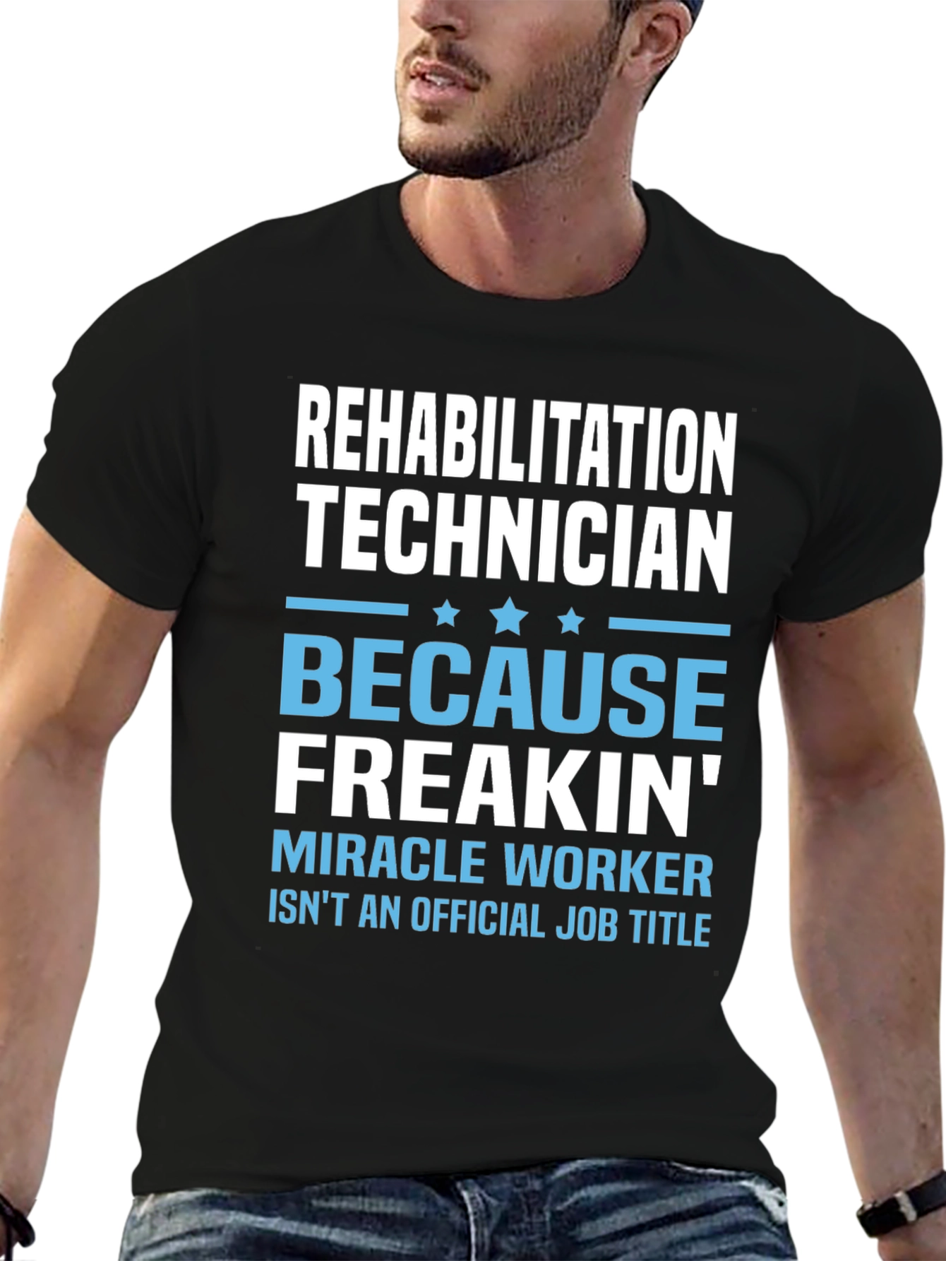 Rehabilitation Technician T-Shirt - Miracle Worker