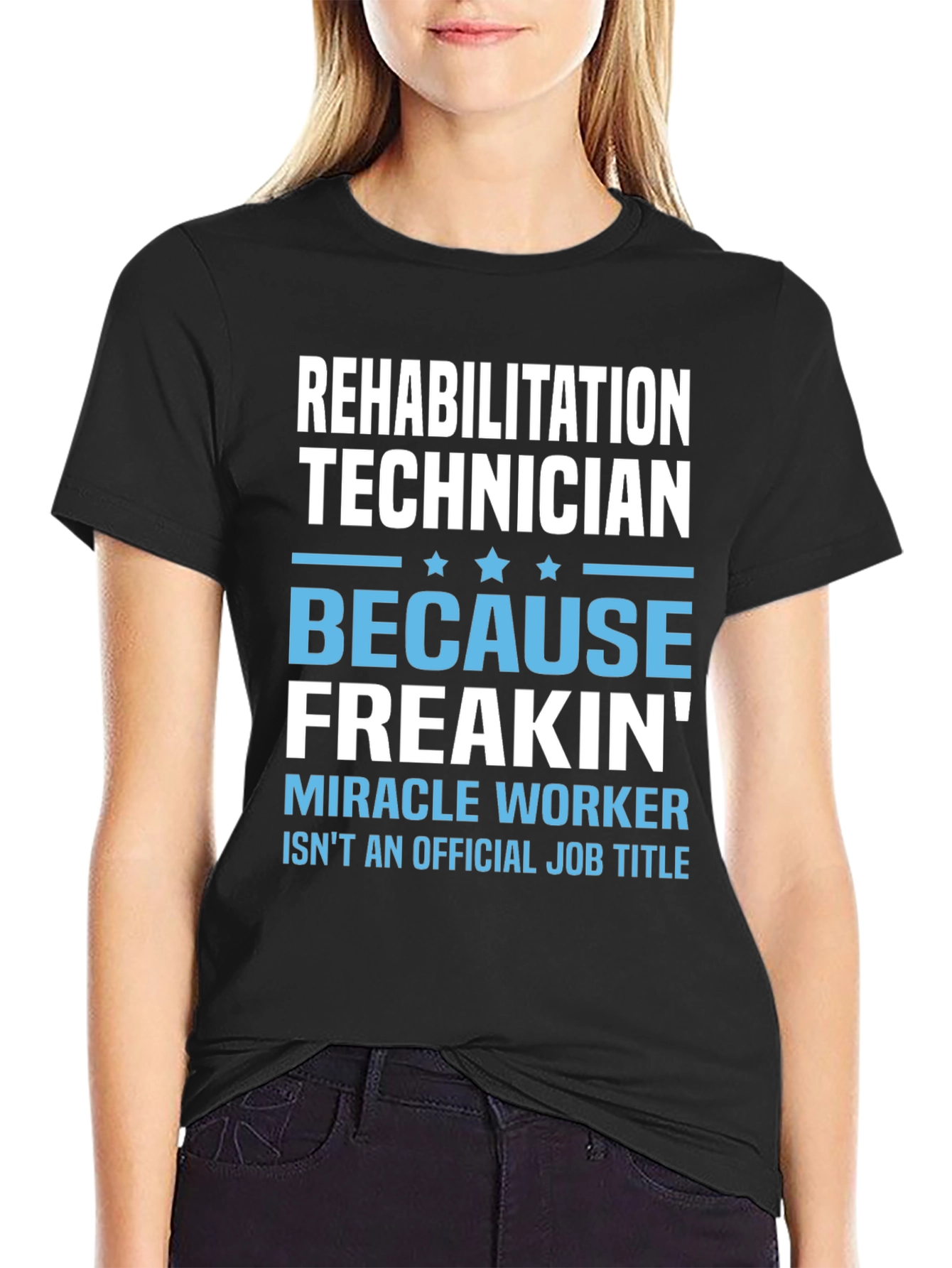 Rehabilitation Technician T-Shirt - Miracle Worker