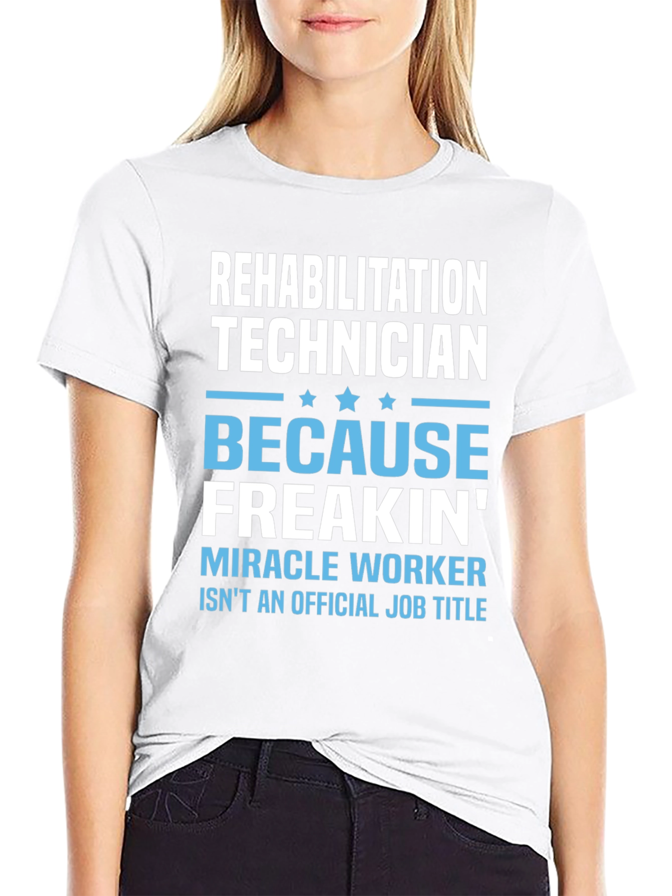 Rehabilitation Technician T-Shirt - Miracle Worker