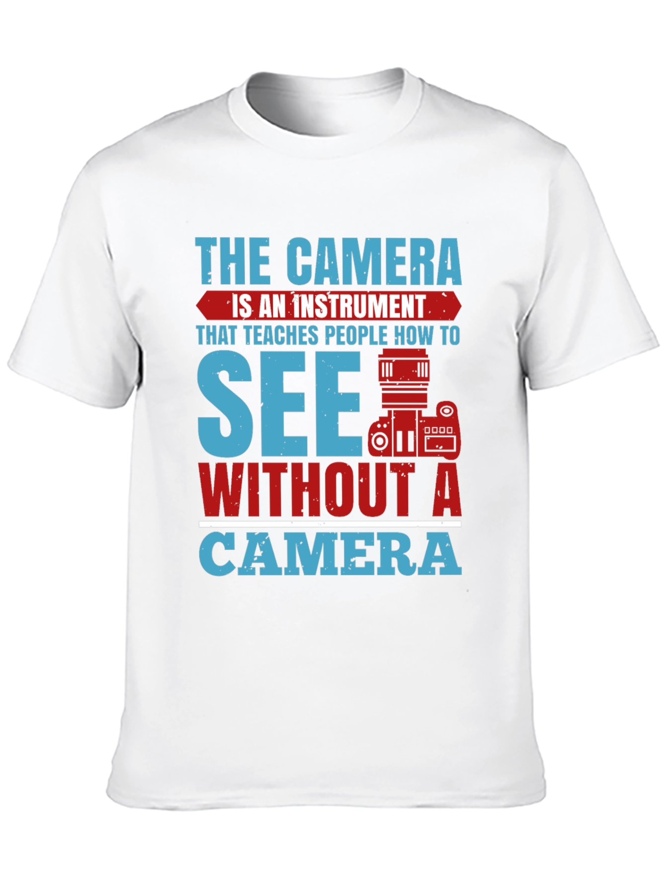Camera Instrument T-Shirt - See Without a Camera