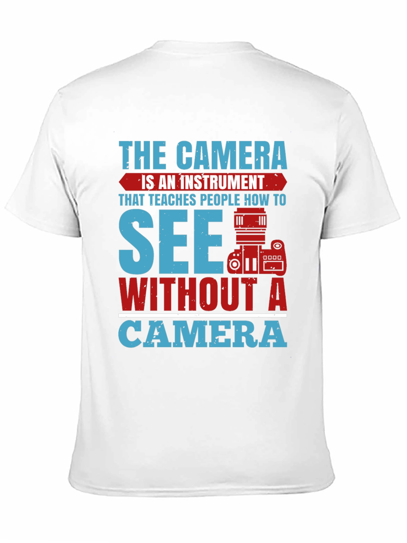 Camera Instrument T-Shirt - See Without a Camera
