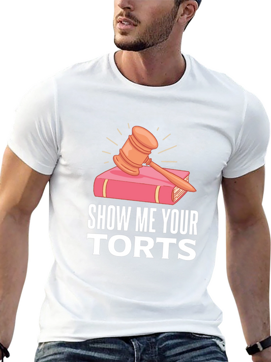 Show Me Your Torts T-Shirt - Funny Law Student Tee