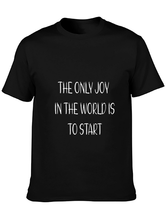 Inspirational Black T-Shirt: The Only Joy Is To Start