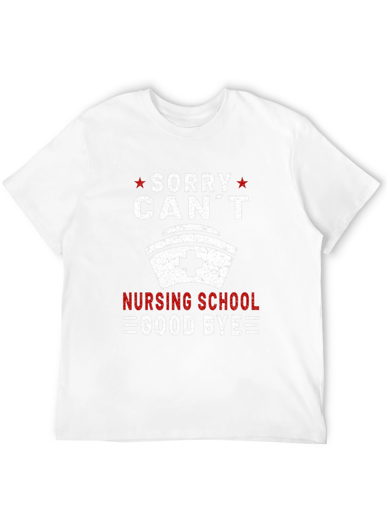 Sorry Cant Nursing School Goodbye T-Shirt