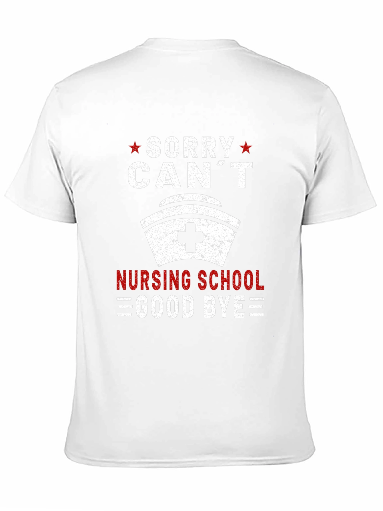Sorry Cant Nursing School Goodbye T-Shirt